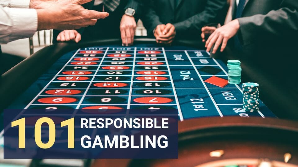 Responsible gambling 101