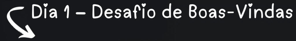 Dia 1 &ndash; Desafio de Boas Vindas 1024x144