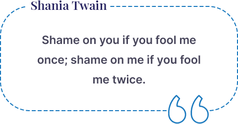 Quote of Shania Twain:
Shame on you if you fouled me once, shame on me if you fouled me twice.