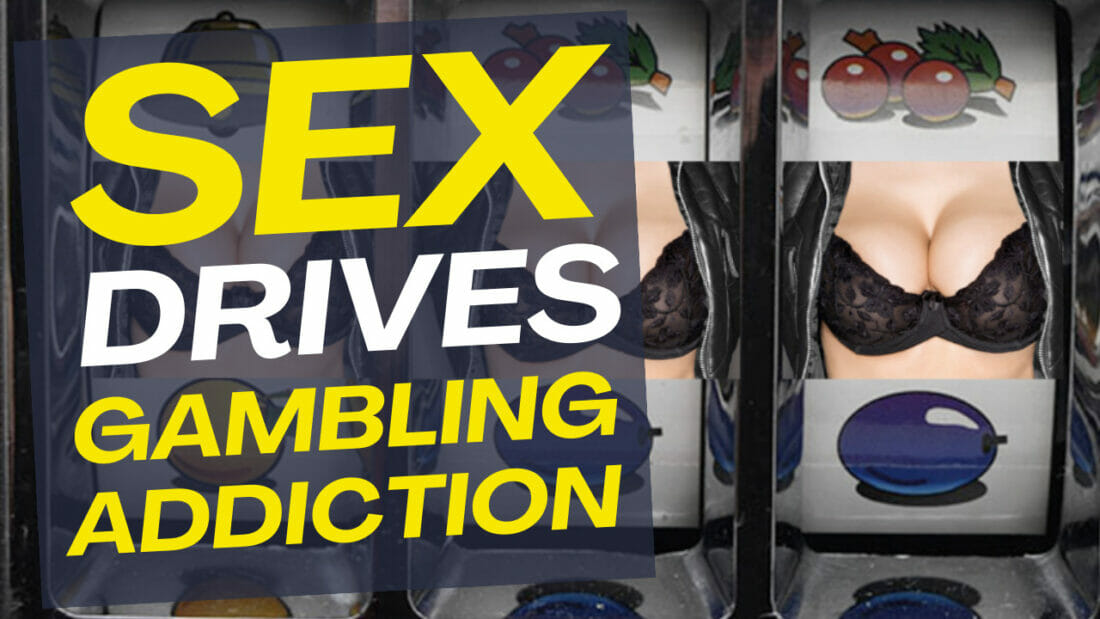 How Sex Drives Gambling Addiction